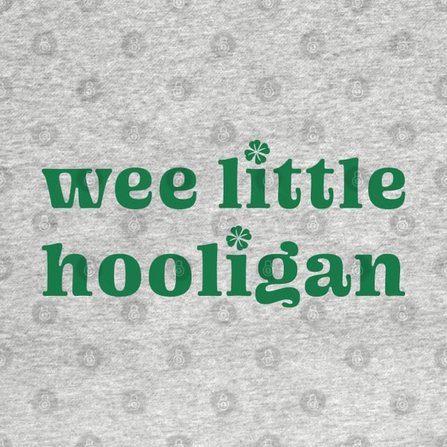 Wee Little Hooligan - Funny St. Patrick's Day by TwistedCharm